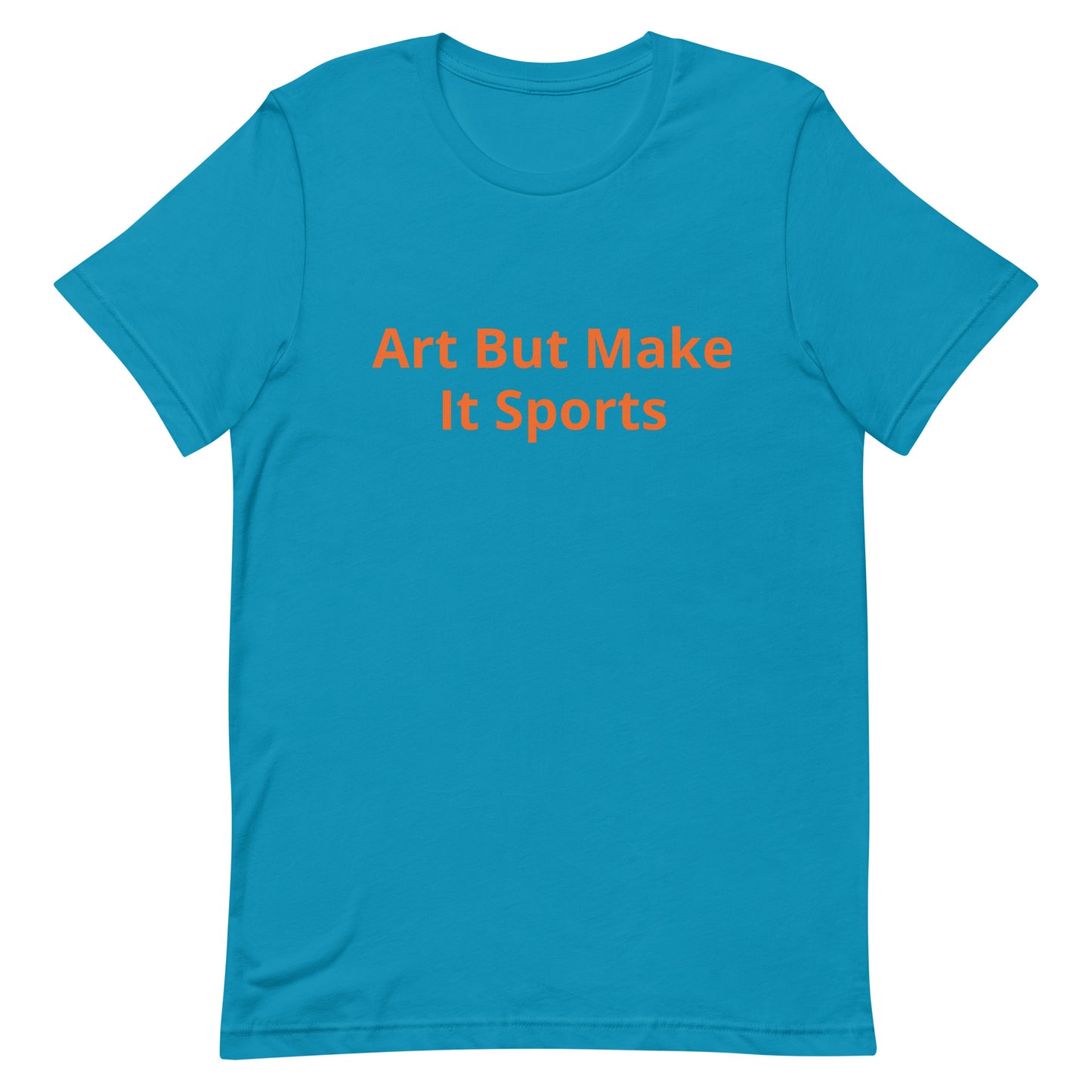 ArtButMakeItSports T-Shirt