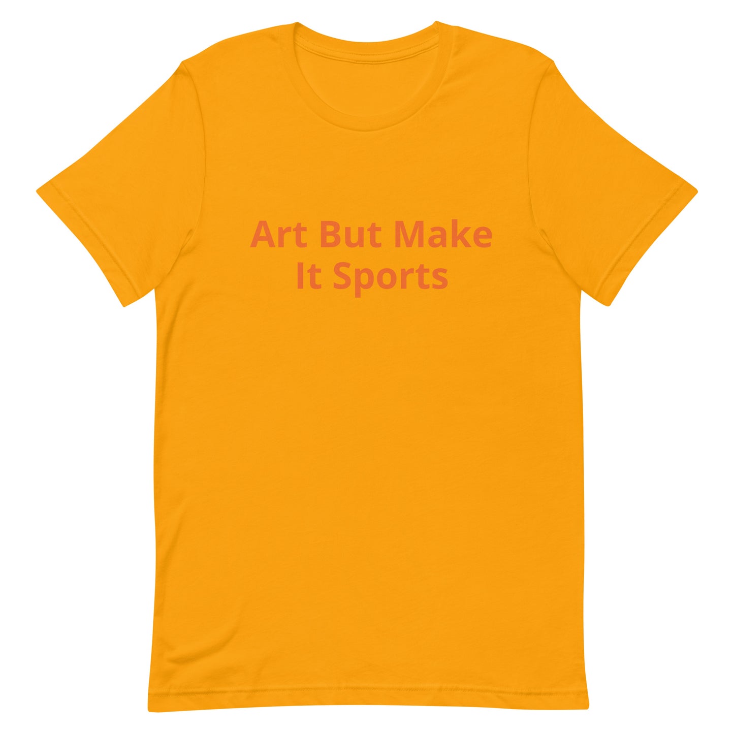 ArtButMakeItSports T-Shirt