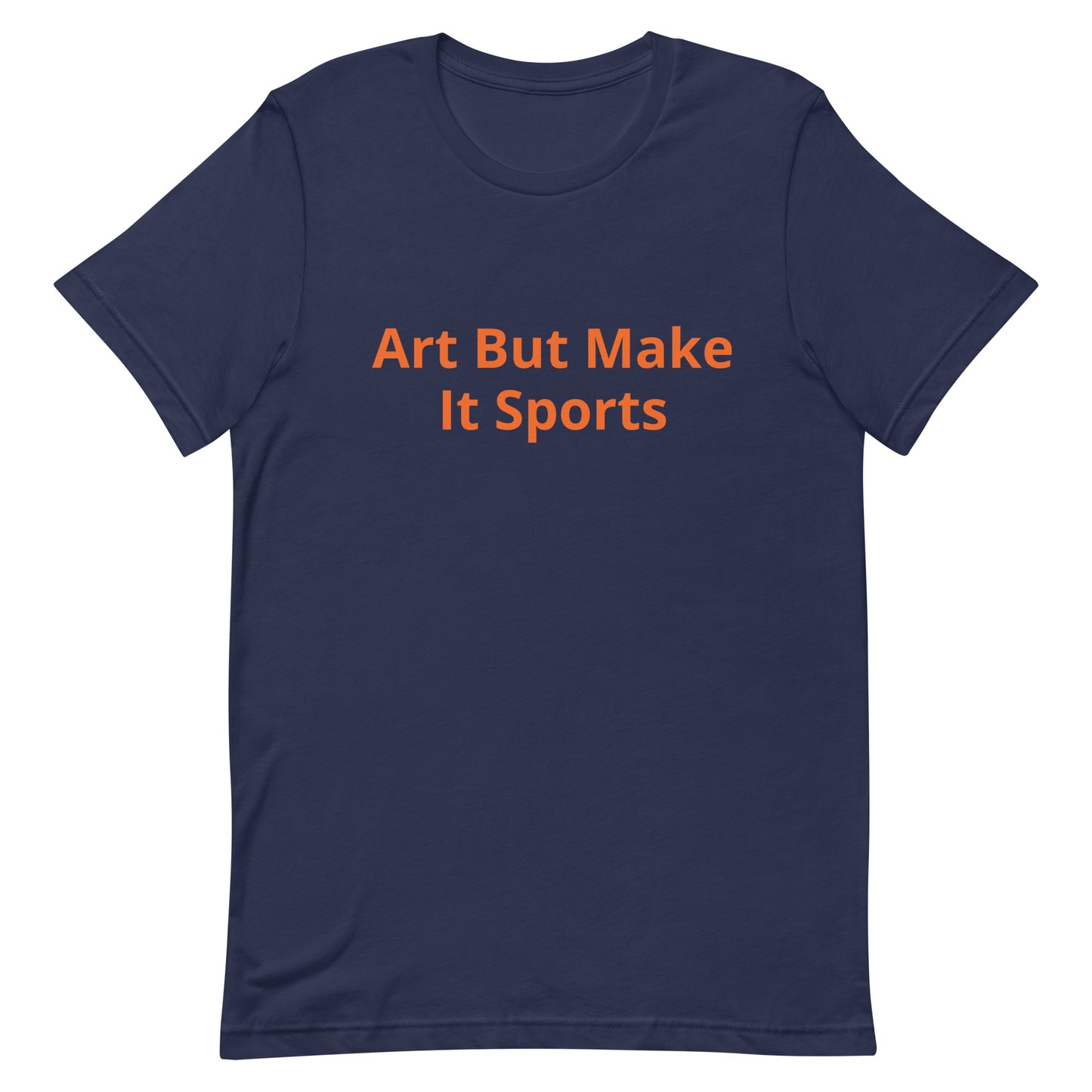 ArtButMakeItSports T-Shirt