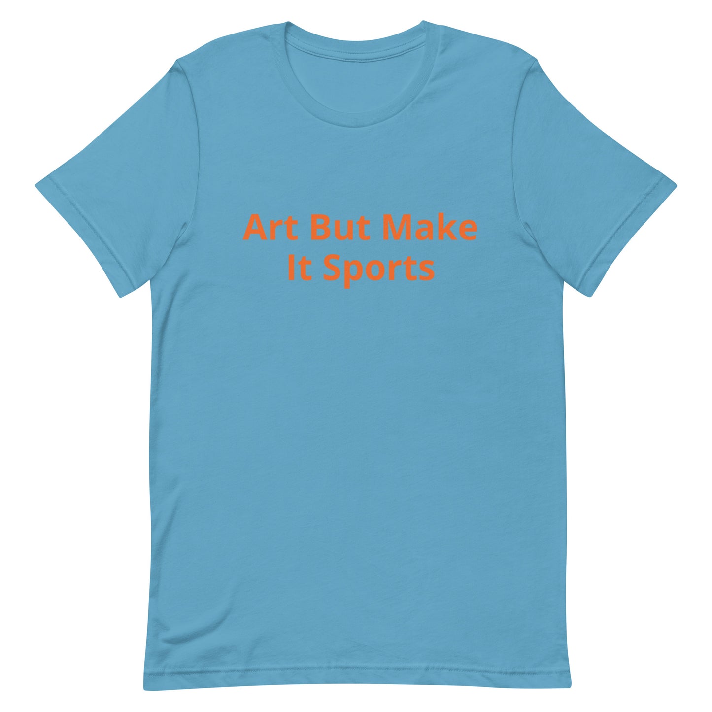 ArtButMakeItSports T-Shirt