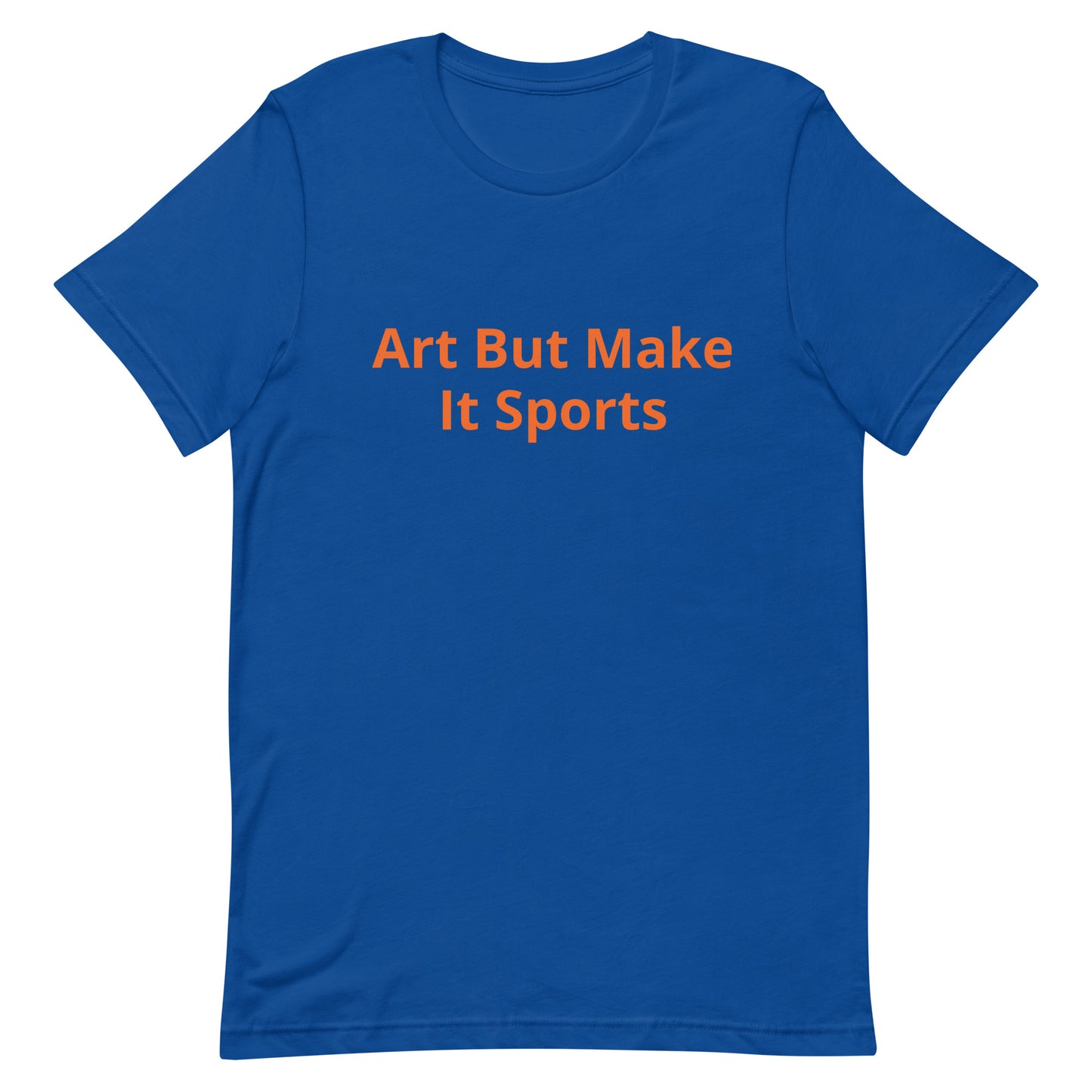 ArtButMakeItSports T-Shirt