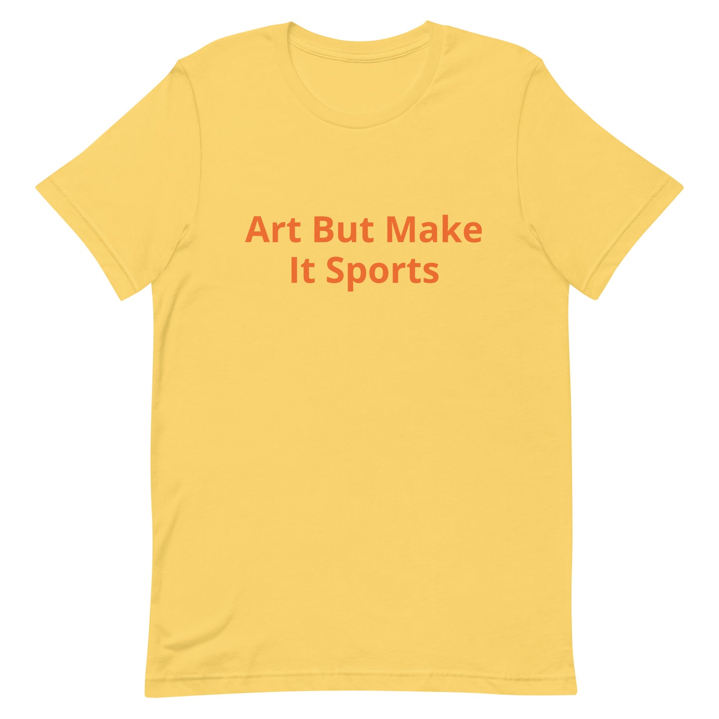ArtButMakeItSports T-Shirt