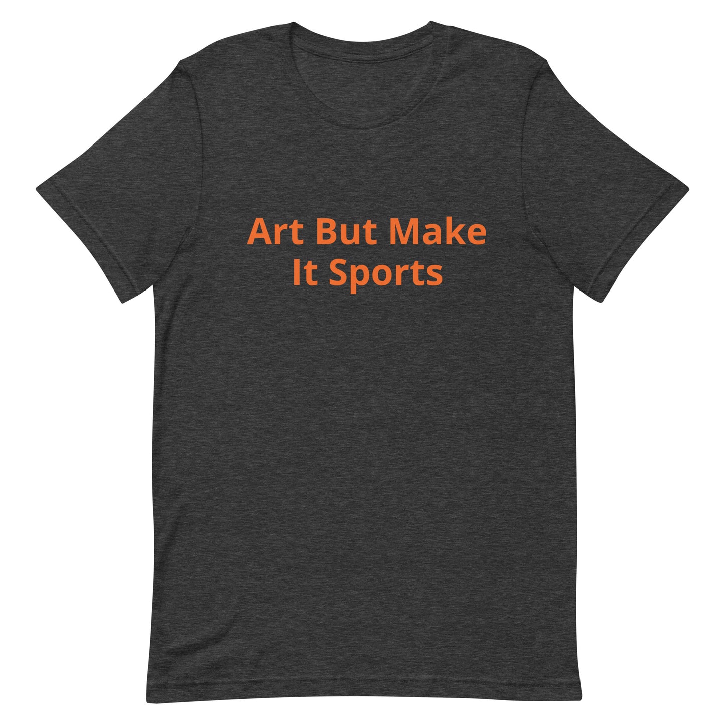 ArtButMakeItSports T-Shirt