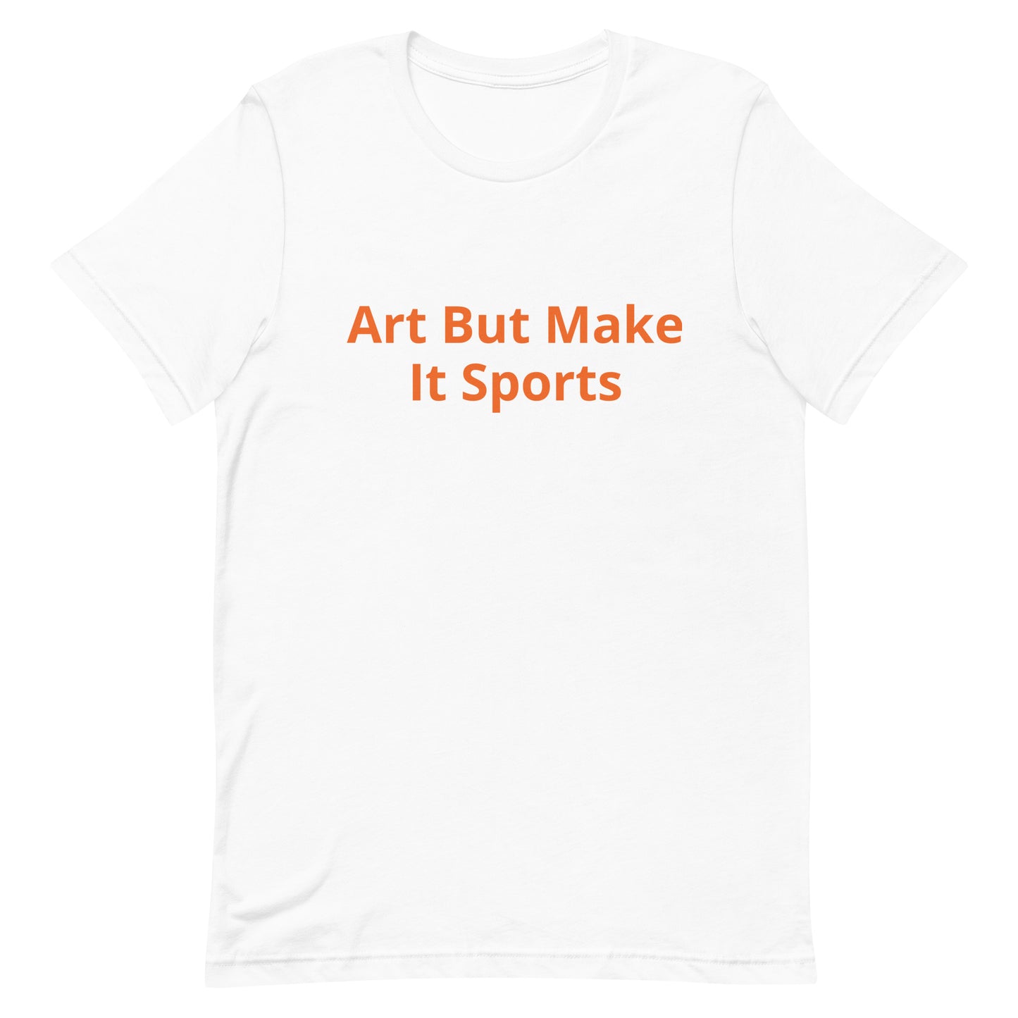 ArtButMakeItSports T-Shirt